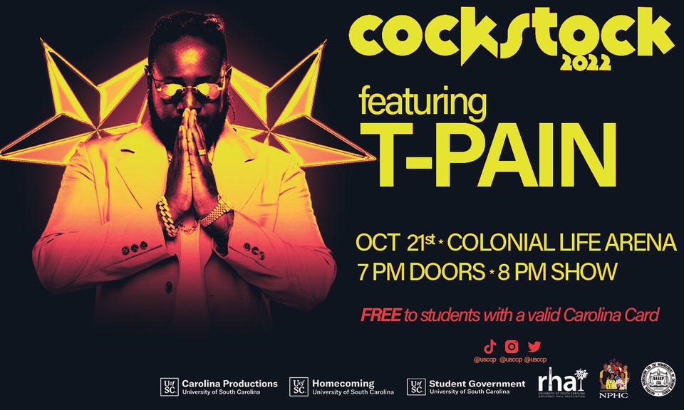 ANNOUNCING YOUR 2022 COCKSTOCK ARTIST T-PAIN!🎶
- - - - - - - - - - - -
Watch T-Pain take over Colonial Life Arena October 21st! 🤙 Request your student ticket through the email sent from Gamecock Student Tickets NOW-first come first serve! All ticketing information in email.