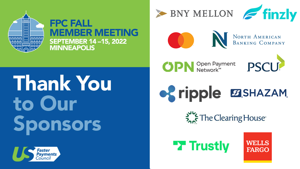 Faster_Payments's tweet image. A HUGE thank you to the sponsors of our upcoming #FPC2022 Fall Member Meeting on September 14-15 in Minneapolis! Get in on the discussion about the most pressing issues in #FasterPayments–join the FPC and register today: bit.ly/3pYkPOZ