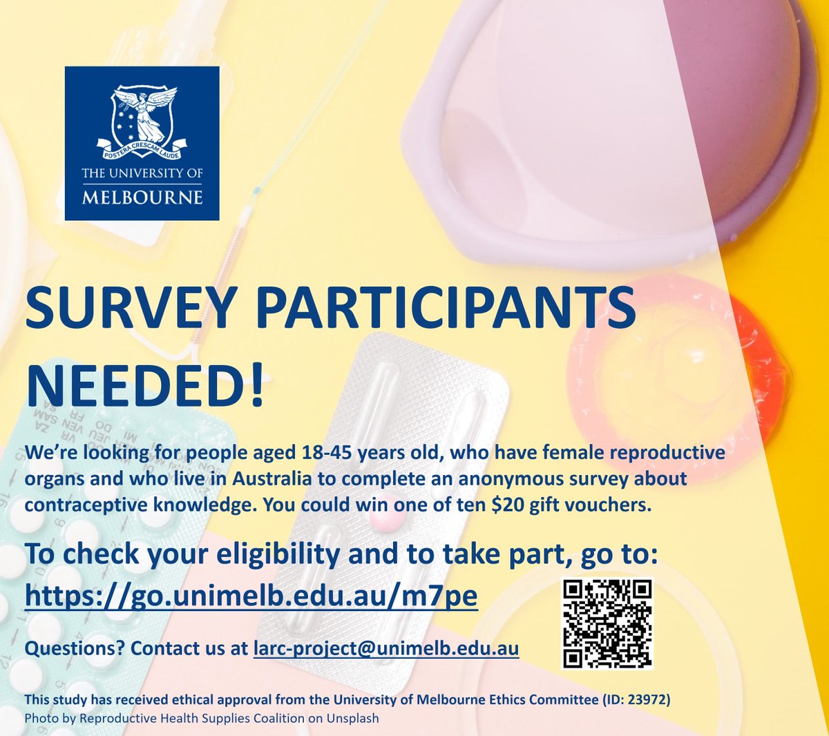 Survey participants needed! We're looking for people aged 18-45 years old, who have female reproductive organs and who live in Australia to complete a survey about contraceptive knowledge. Access the survey here: go.unimelb.edu.au/m7pe