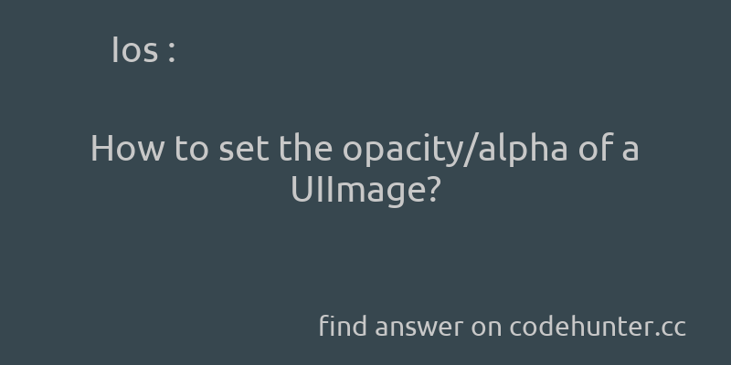 korohub's tweet image. Ios: How to set the opacity/alpha of a UIImage? - #ios - #uiimageview - #uiimage - #opacity - #alpha  - Answer link : codehunter.cc/a/ios/how-to-s…