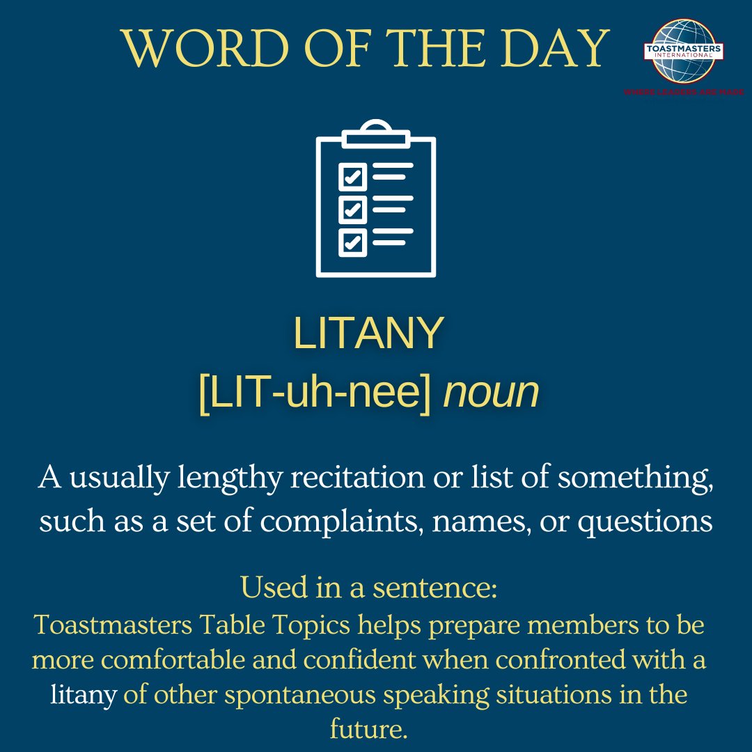 "Toastmasters Table Topics helps prepare members and guests to be more comfortable and confident when confronted with a litany of other spontaneous speaking situations in the future." 

#whereleadersaremade #pathfinderstoastmasters #toastmastersinternational #d103 #wotd #litany