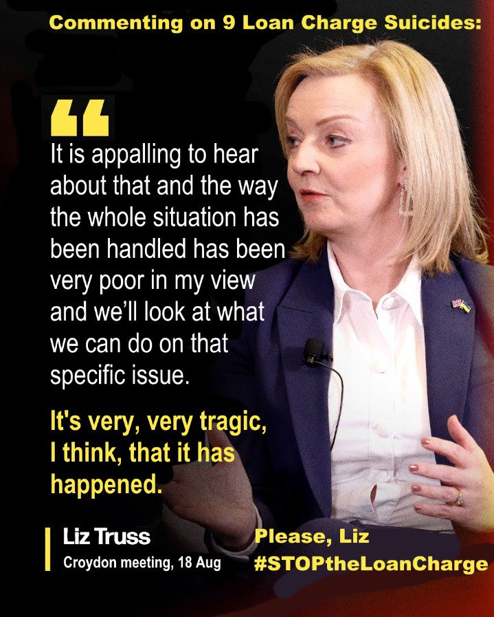 Thank you <a href="/trussliz/">Liz Truss</a> for agreeing to look into the unfair #LoanCharge that has led to nine suicides, this is indeed “appalling”. Will you also commit to act <a href="/RishiSunak/">Rishi Sunak</a>? Please commit to review &amp; resolve the #LoanChargeScandal before more lives are lost.
