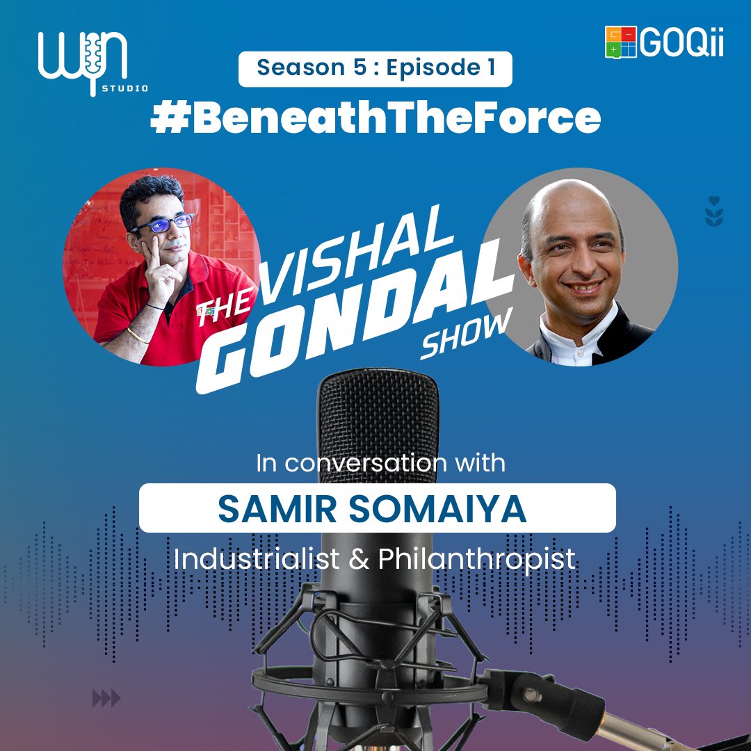 @vishalgondal in conversation with @SamirSomaiya , Industrialist and philanthropist. Listen to the pilot episode of #BeneathTheForce season 5 about advanced religious education and the rural communities in the vicinity of his industrial facilities. @WYNStudio 

#BeTheForce #GOQii