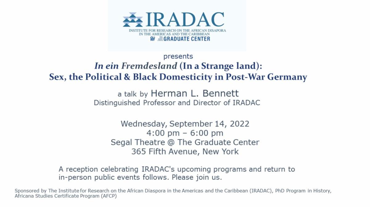Dr. Herman Bennett will give a talk <a href="/GC_CUNY/">The Graduate Center</a> on September 14th titled, In ein Fremdesland (In a Strange land): Sex, the Political &amp; Black Domesticity in Post-War German. Please join us. RSVP @ bit.ly/3QO7aFS