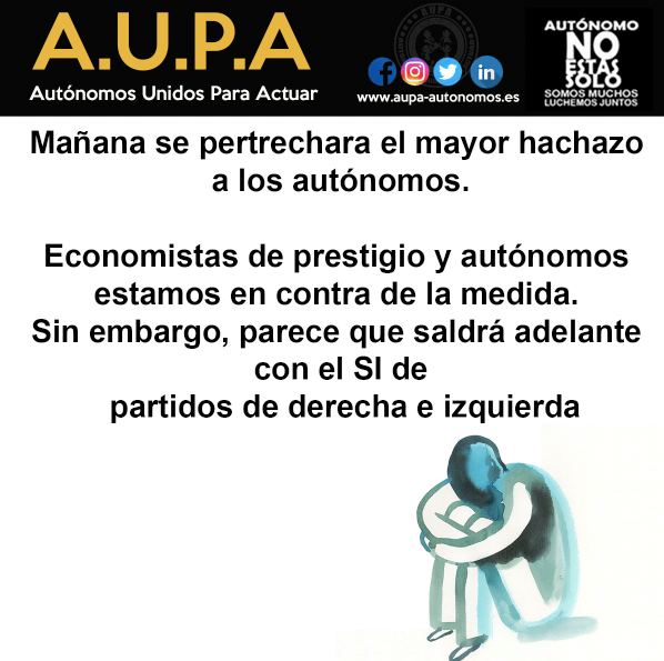 AUPA_Autonomos's tweet photo. Mañana informaremos de todos esos partidos que dirán SI, al mayor hachazo a los autónomos. https://t.co/AtzSf1eNYc