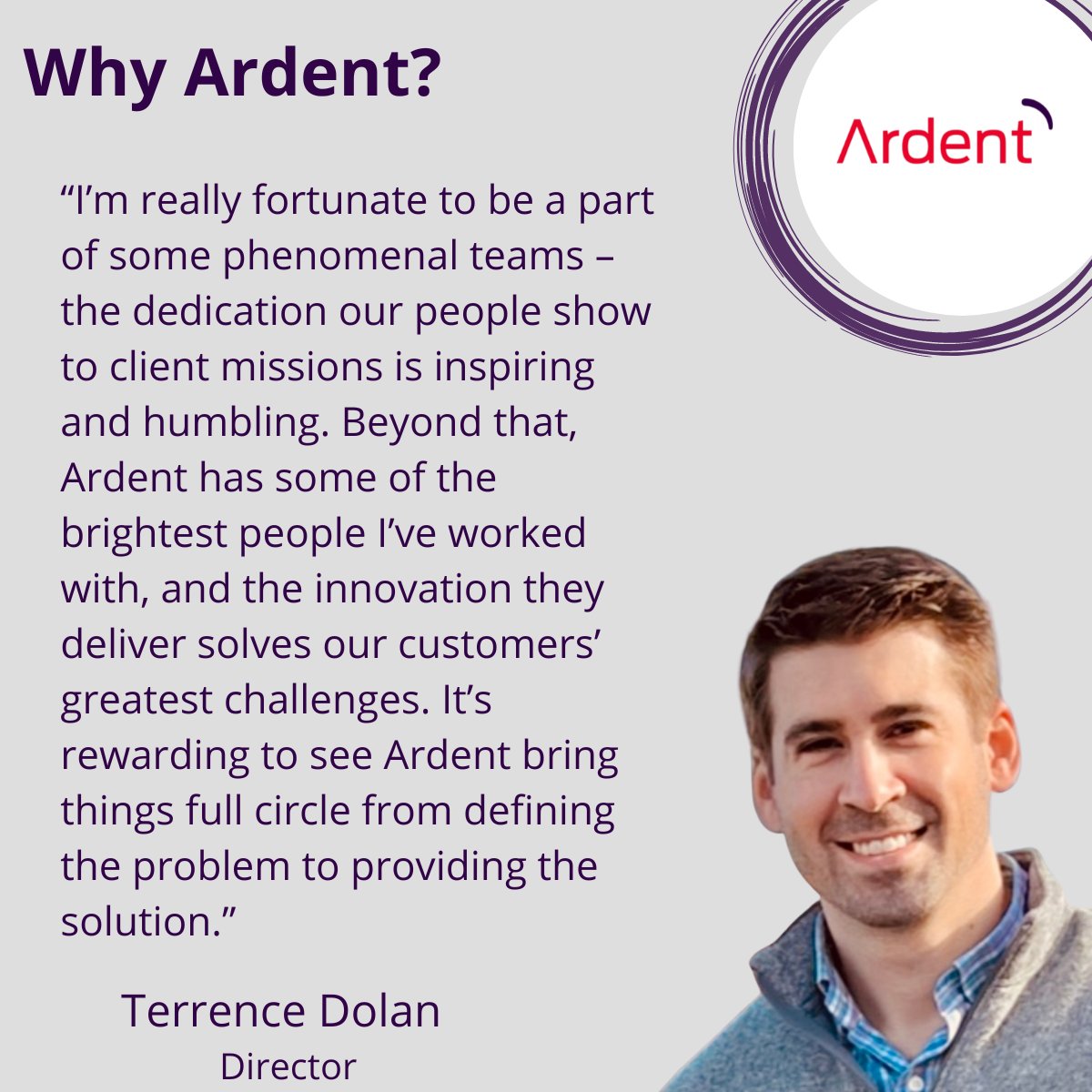 We decided to pose the question "Why Ardent?" to our employees, and we got some great responses. Today, we hear from Terrence Dolan, PMP, GISP, CSM. Learn more about what makes us unique: ardentmc.com
#AllInArdent #WhyArdent