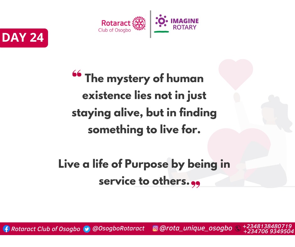 OsogboRotaract's tweet photo. Day 24

The mystery of human existence lies not in just staying alive, but in finding something to live for. Live a life of purpose by being in service to others.

#MembershipExtention
#MembershipRetention
#RotaUnique22
#SynergyTeam https://t.co/45poHUgSwv