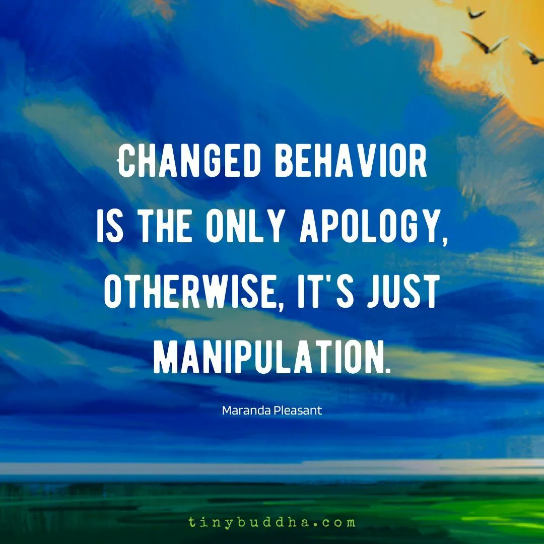 tinybuddha's tweet photo. "Changed behavior is the only apology, otherwise, it's just manipulation." ~Maranda Pleasant https://t.co/UVulmsKTI4