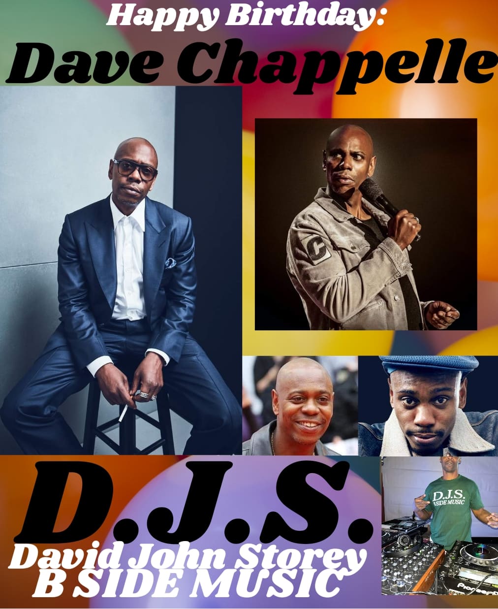 I(D.J.S.)\"B SIDE\" saying Happy Birthday to Comedian/Actor: \"DAVE CHAPPELLE\"!!! 