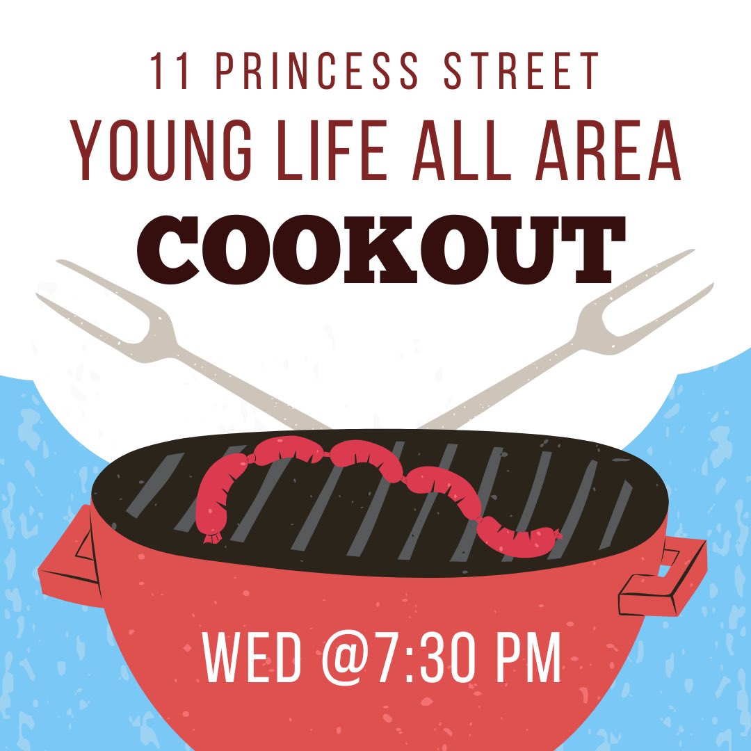Young Life All-Area Cookout TONIGHT! 7:30PM at 11 Princess Street. Everyone is invited! Spread the word!