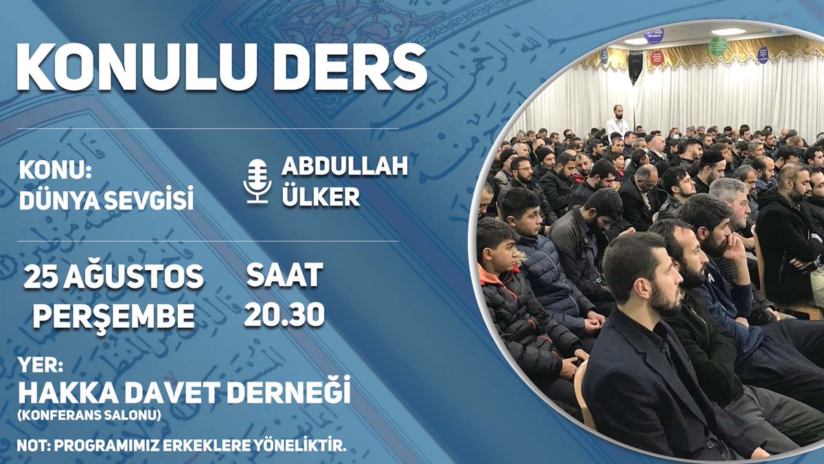 📢 #Perşembe Derslerimiz Devam Ediyor!

📗   | Konulu Ders | 📗
➖ Dünya Sevgisi
🎙️Konuşmacı: Abdullah Ülker 
🗓 25 Ağustos Perşembe 
 🕘20.30
📍Yer: Hakka Davet Derneği
     Konferans Salonu