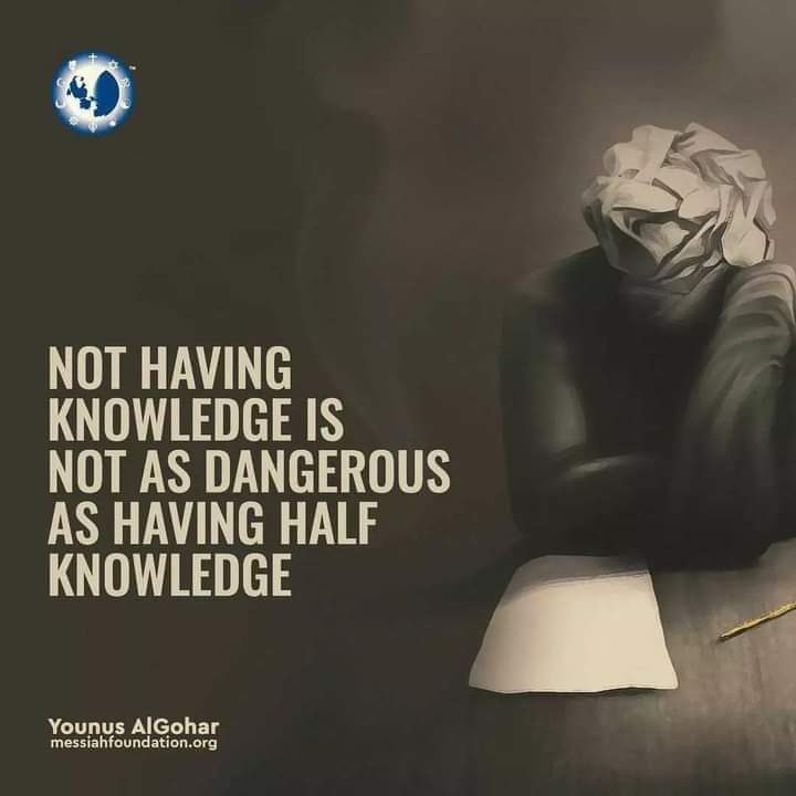 SHEIKHRAFEEQ7's tweet photo. “Not having knowledge is not as dangerous as having half knowledge” - #YounusAlGohar
#ifollowGoharShahi #ImamaMehdiGoharShahi #GoharShahi #knowledge #knowthyself #noknowledge #dangerous #danger #self #myself #mindset #mindfulness #mindsetmatters #instagood #instadaily #love https://t.co/2xmBOodQ5H