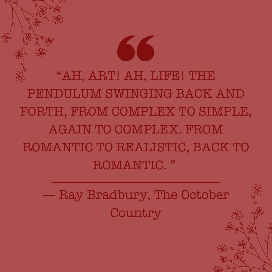 raybradbury's tweet photo. “Ah, art! Ah, life! The pendulum swinging back and forth, from complex to simple, again to complex. From romantic to realistic, back to romantic.” #RayBradbury #OctoberCountry #QuoteOfTheDay #Language #Lyrical https://t.co/9xG8EWPDnV