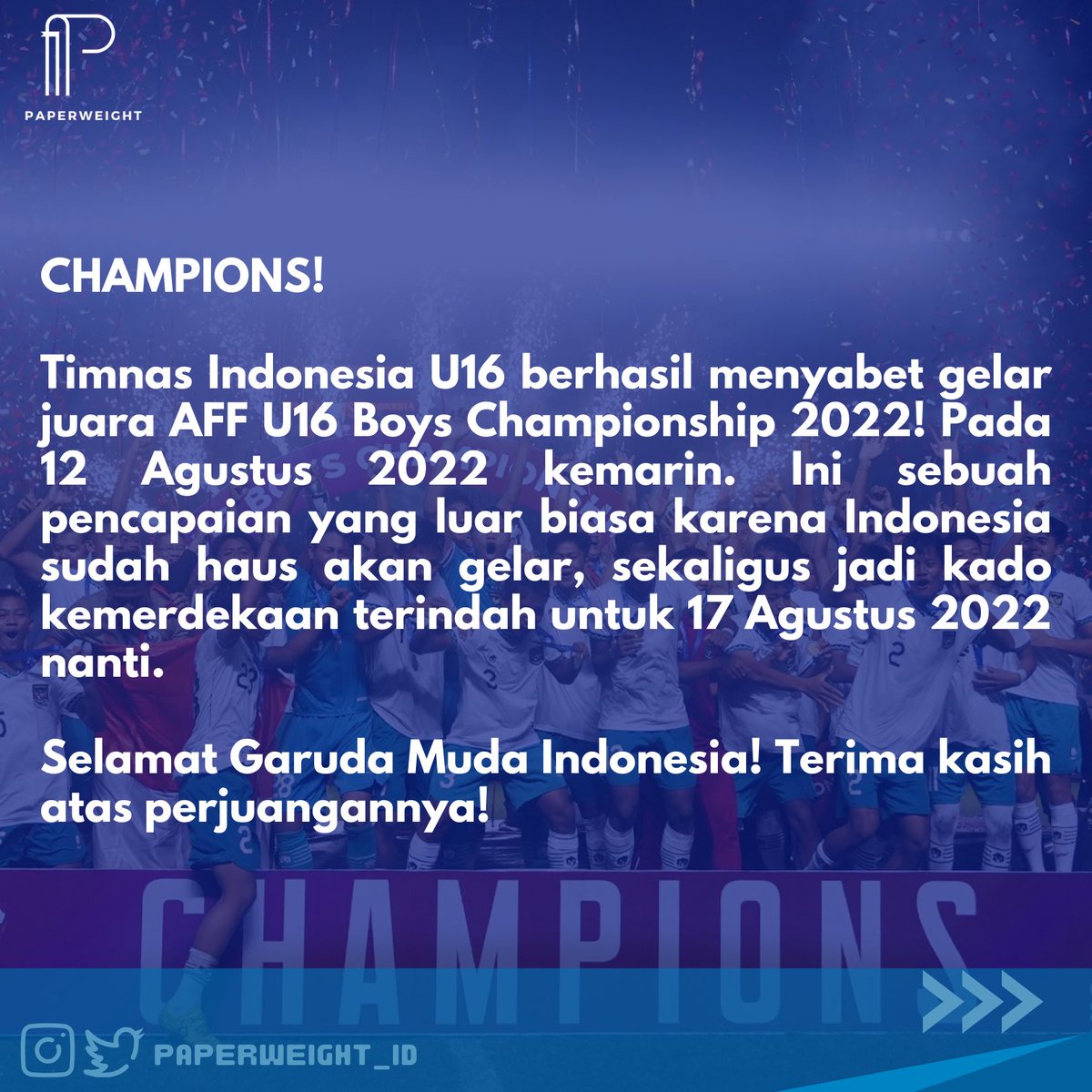 paperweight_id's tweet photo. CHAMPIONS!

Timnas Indonesia U16 berhasil menyabet gelar juara AFF U16 Boys Championship 2022! Setelah kemarin, 12 Agustus 2022 berhasil mengalahkan Vietnam U16 di partai final dengan skor 1-0!

Selamat Garuda Muda Indonesia! Terima kasih atas perjuangannya! 🫡🇮🇩 https://t.co/AEehCauovY