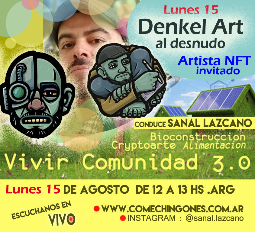 Atenti !!! Atenti!!!

@Denkel_art al desnudo 🔥🔥en Vivir Comunidad 3.0 !!!
Artista NFT invitado👆👆👆👆👆👆👆
Lunes 15 de agosto a las 12 hs Argentina.
No te lo podes perder!!!
Conduce la nave <a href="/sanallazcano/">Sanal</a> 
Nos podes ver y escuchar por comechingones.com.ar en vivo 📡📡📡🤖🤖