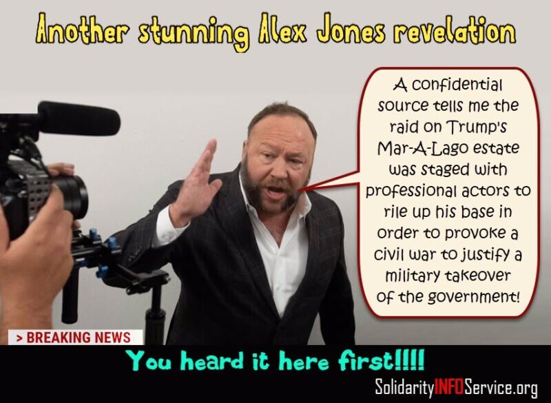 SolidarityINFOS's tweet photo. Another stunning #AlexJones revelation! Say #FBI raid on #Trump FL estate was staged to provoke civil war to justify military takeover of US! (If you believe this, a bridge sale will take place soon.) https://t.co/oQBRsy7qtg