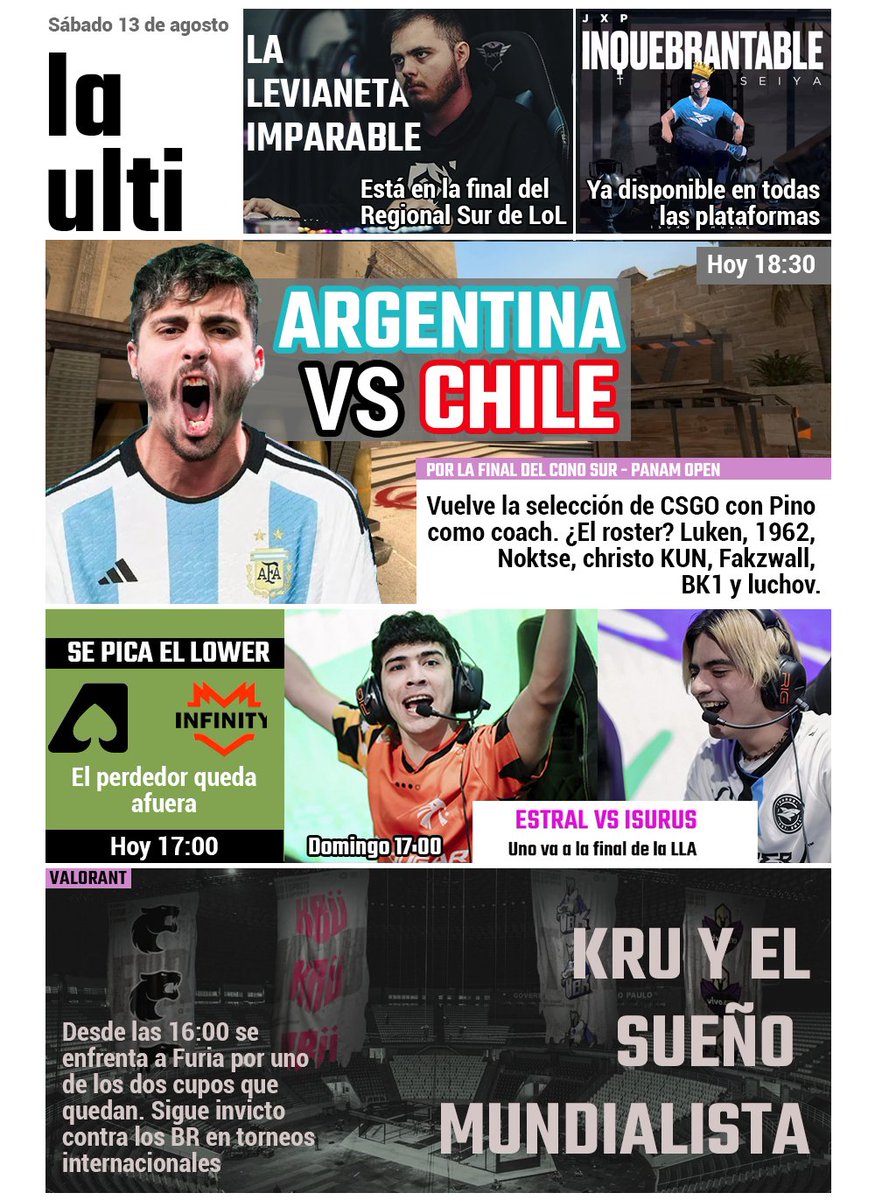 La portada del sábado 13/8🗞️📅

🐉<a href="/LeviatanGG/">LEVIATAN</a> a la final del Regional Sur
🎵<a href="/teamisurus/">Isurus</a> lanzó Inquebrantable 
🏆@IesfPanam: Argentina vs Chile
🧙‍♀️@LLA : Se define un finalista
🤟<a href="/KRUesports/">KRÜ</a> busca llegar al Champions

RTs se agradecen