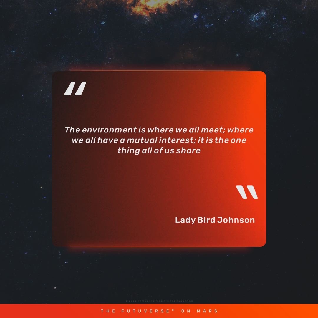 the_Futuverse's tweet photo. QUOTE OF THE DAY
“The environment is where we all meet; where we all have a mutual interest; it is the one thing all of us share.”
-Lady Bird Johnson
#onteco #mars #NFT #NFTs #metaverse #futuverse #quotes https://t.co/70twFrMU1i