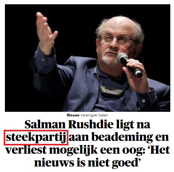 'Steekpartij'? Het feit dat het meer dan waarschijnlijk de uitvoering was van een #fatwa (een juridisch islamitisch advies die o.m. een terdoodveroordeling bevat) dat wil #dhimmitude gazet @demorgen natuurlijk niet geweten hebben. #SalmanRushdieAttacked #Islam #Islamisering