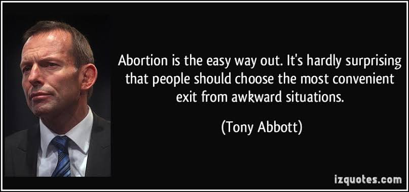 betweeenjobs's tweet photo. Tony Abbott on abortion laws. #tonyweek https://t.co/B0HSygM5MF