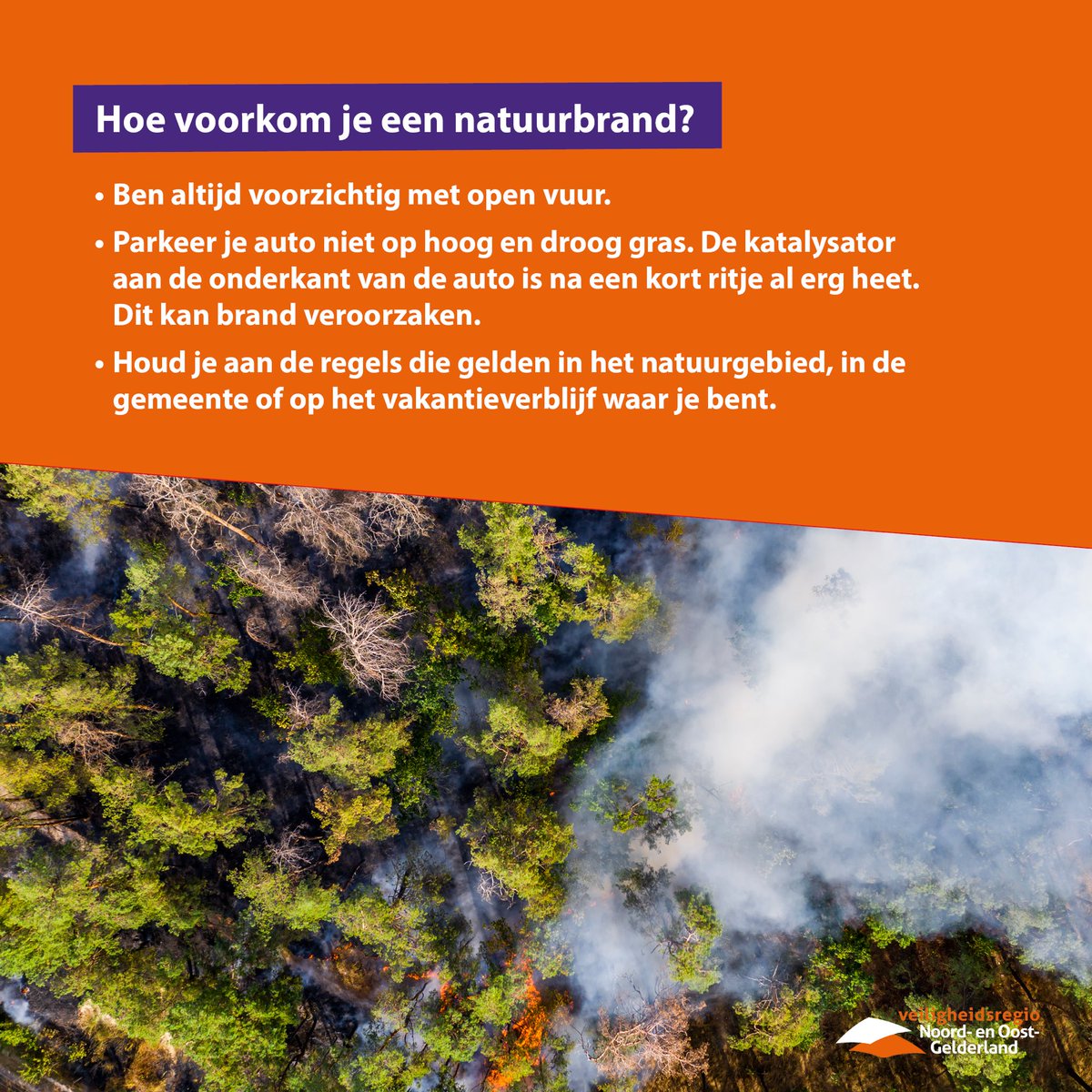 Natuur is erg kwetsbaar. Een klein brandje in het bos of op de hei kan snel groot worden.