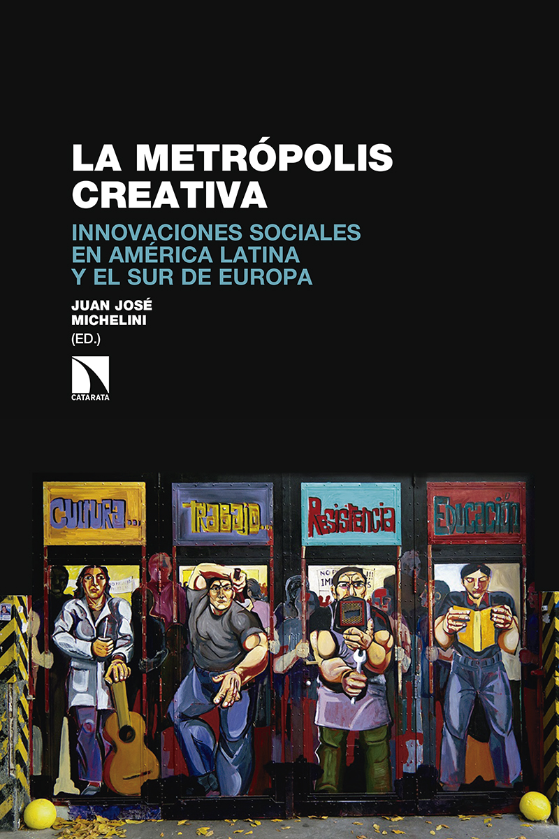 'La metrópolis creativa. Innovaciones sociales en América Latina y el sur de Europa'. <a href="/jjmichelini/">Juan J. Michelini</a> Juan José Michelini.  catarata.org/libro/la-metro…