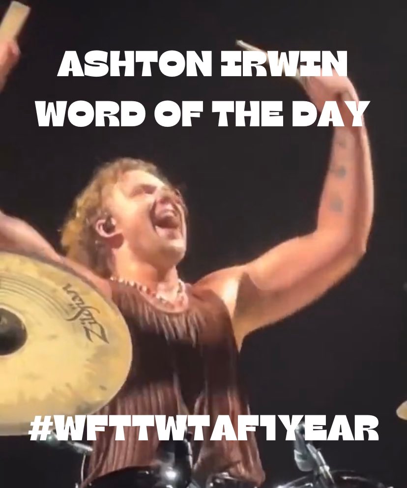 IRWINWORDS's tweet photo. Ashton Irwin Word of the Day: #WFTTWTAF1YEAR https://t.co/3KsCyhA6IH