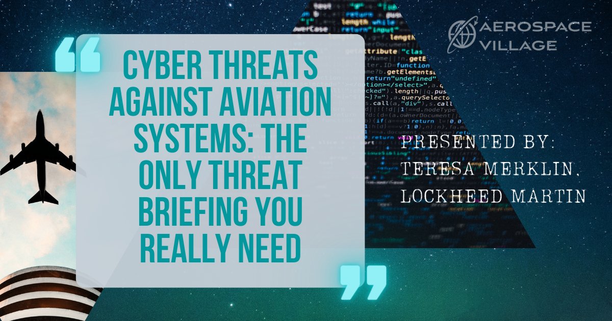 SecureAerospace's tweet photo. Join @LockheedMartin's Teresa Merklin for the only threat briefing you really need on cyber threats against aviation systems. 

Kicking off at 11 AM in the #AerospaceVillage

#DEFCON30 https://t.co/CXwMlHQ1CH