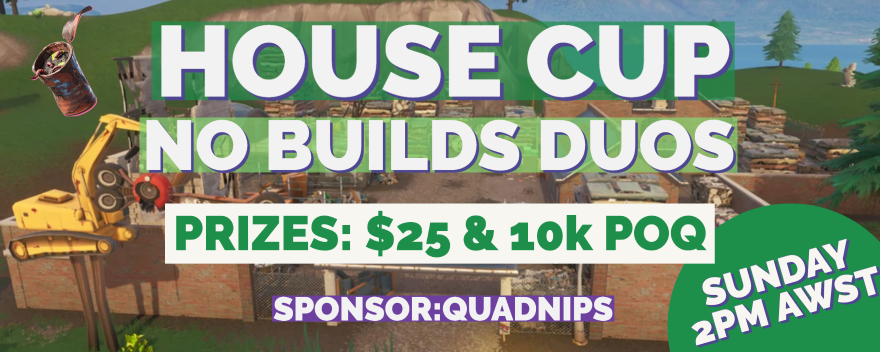 🚨 HOUSE CUP TOMORROW🚨

💰 $25 CASH 1ST PRIZE 💰

Sponsored by 
<a href="/QUADNIPS97/">Justinthomasson_</a> 
 
⏰ 2pm AWST SUNDAY (4pm Syd/Melb) 

No Builds DUOS- 5 games, unique &amp; fun scoring!

Points info in discord. 

bring a mate = ⬆️ chance to win

♻️ Retweet for a chance to win WITHOUT PLAYING