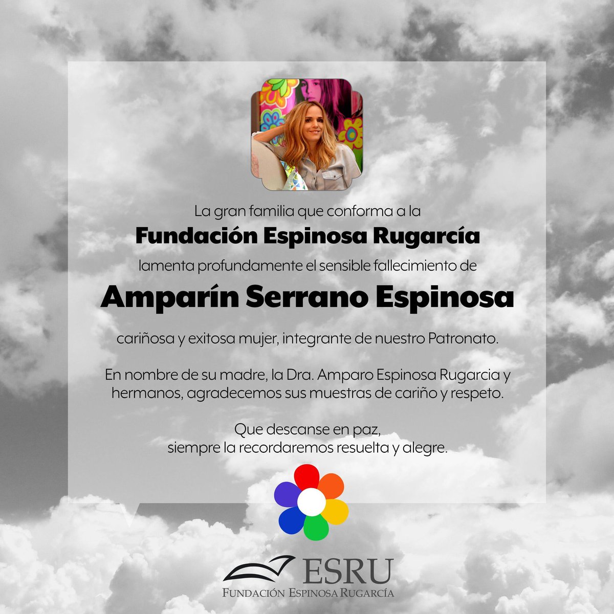 Lamentamos profundamente el sensible fallecimiento de Amparín Serrano Espinosa, cariñosa y exitosa mujer, integrante de nuestro Consejo Directivo.
 
Siempre la recordaremos resuelta y alegre. Enviamos nuestras condolencias a la familia Espinosa Rugarcía. Que descanse en paz. 🖤