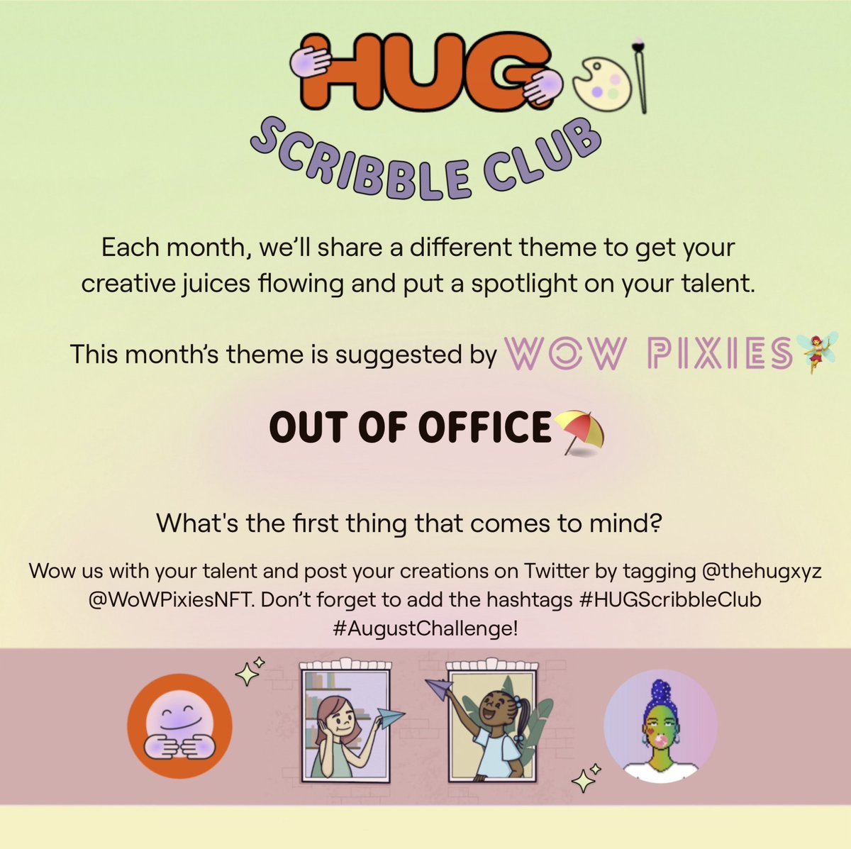 theHUGart's tweet image. Happy Saturday🤗

I hope that getting 🏖️OUT OF OFFICE🏖️ leaves you feeling inspired for this month's #HUGScribbleClub!

Be sure to share your #AugustChallenge illustrations and tag us with @WoWPixiesNFT so we can HYPE YOU UP😎🌊