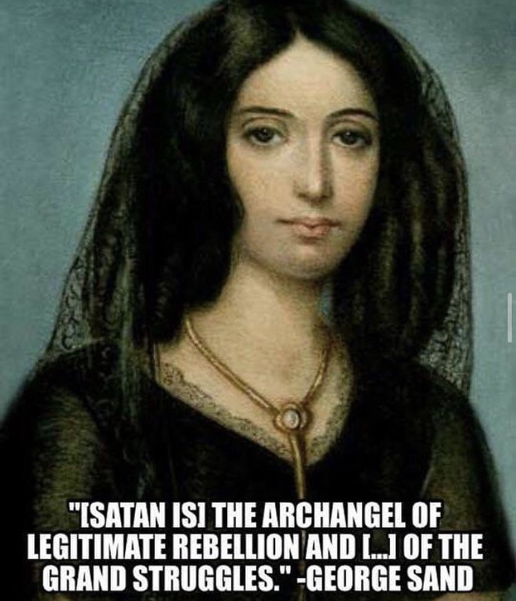 #georgesand #satan #rebellion #revolutionary #revolution #archangelofrebellion #struggle #satanicquote #satanicquotes #workingclassstruggle #workingclass #classwar #satanic #anarchosatanism #satanicanarchism #thechurchofsatananarchist #churchofsatananarchist