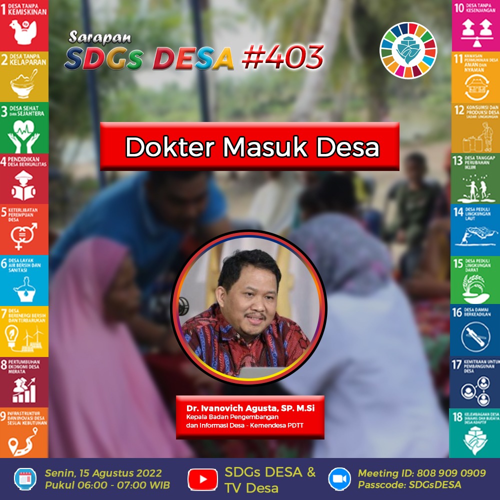 *Sarapan SDGs Desa 403*

Topik : *Dokter Masuk Desa*

Senin, 15 Agustus 2022
Pukul 06:00 - 07:00 WIB

youtu.be/lcJb3OhpN7Y

Join Zoom Meeting
telkomsel.zoom.us/j/8089090909?p…

Meeting ID: 808 909 0909
Passcode: SDGsDESA