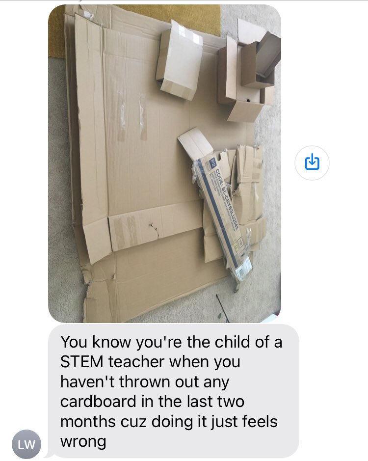 My daughter texted to tell me she hasn’t been getting rid of cardboard at her new apartment…
#ProudSTEMdad