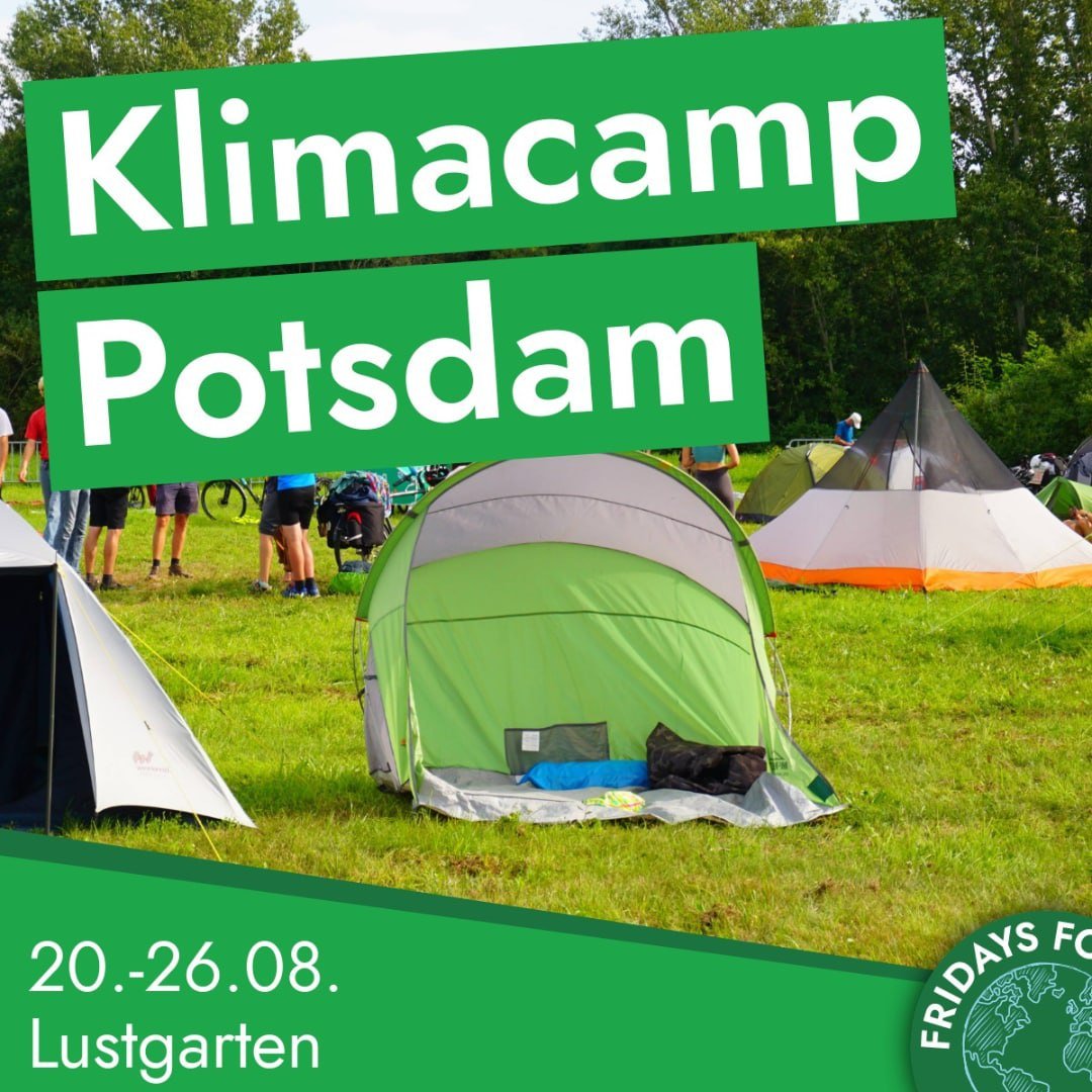 ⛺️⛺️⛺️ #KLIMACAMP  
20.-26. August am #Lustgarten in #Potsdam
Wir wollen gemeinsam campen, uns austauschen, Ideen sammeln, kennenlernen, uns weiterbilden, gemeinsam kochen und essen, spielen, Filme schauen und einfach eine gute Zeit haben.

Eure #FridaysForFuture Potsdam