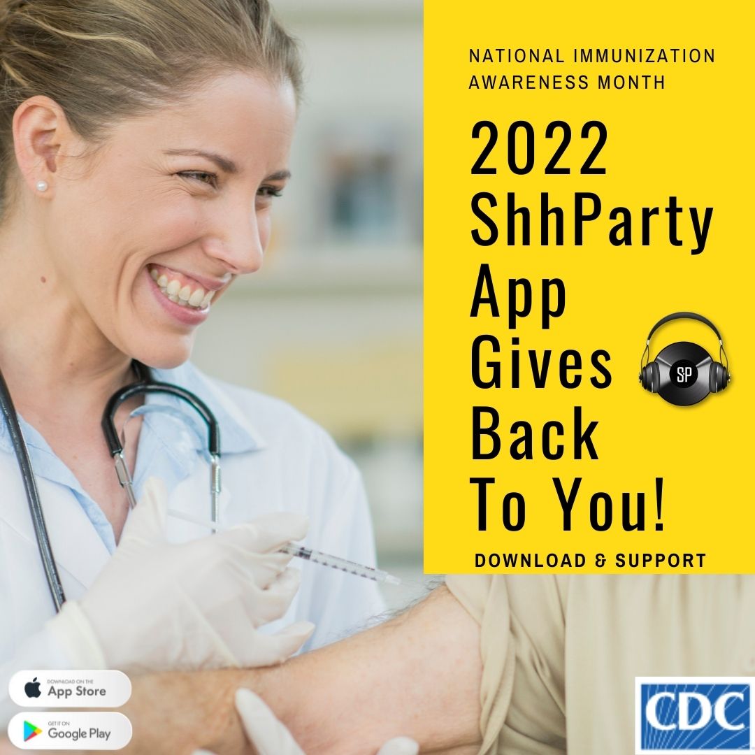 2022 ShhParty App Gives Back To You: August is National Immunization Awareness Month. Download ShhParty App and help #FUNdraise. A portion of ticket sales and tips will be donated to <a href="/cdcgov/">CDC</a>. #BuyTickets #GiveTips #RaiseMoney on #ShhPartyApp
