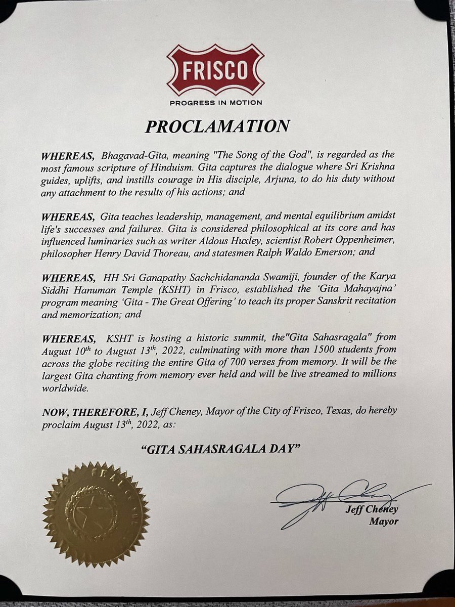 The Mayor of the City of Frisco proclaims Aug 13th 2022 as GITA SAHASRAGALA DAY 

The Historic Sahasragala Bhagavad Gita Parayana event took place on 13 Aug 2022 at the Allen Event Center in Dallas, TX in the divine presence of Pujya Sri Ganapathy Sachchidananda Swamiji. 
#Gita