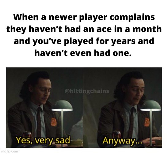 hittingchains's tweet photo. How have they only been playing disc golf for 6 month but have 10 aces? #discgolface #discgolf #discgolfmemes #jomemespro https://t.co/abZJePhvYH