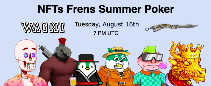 GM Frens

You asked for it, so we did it!

Tuesday at 7PM UTC join us in the NFTs frens summer poker tournament co-organized with our Frens.

Join us: pokernow.club/mtt/nfts-frens…

Prize pool announced tomorrow 👀