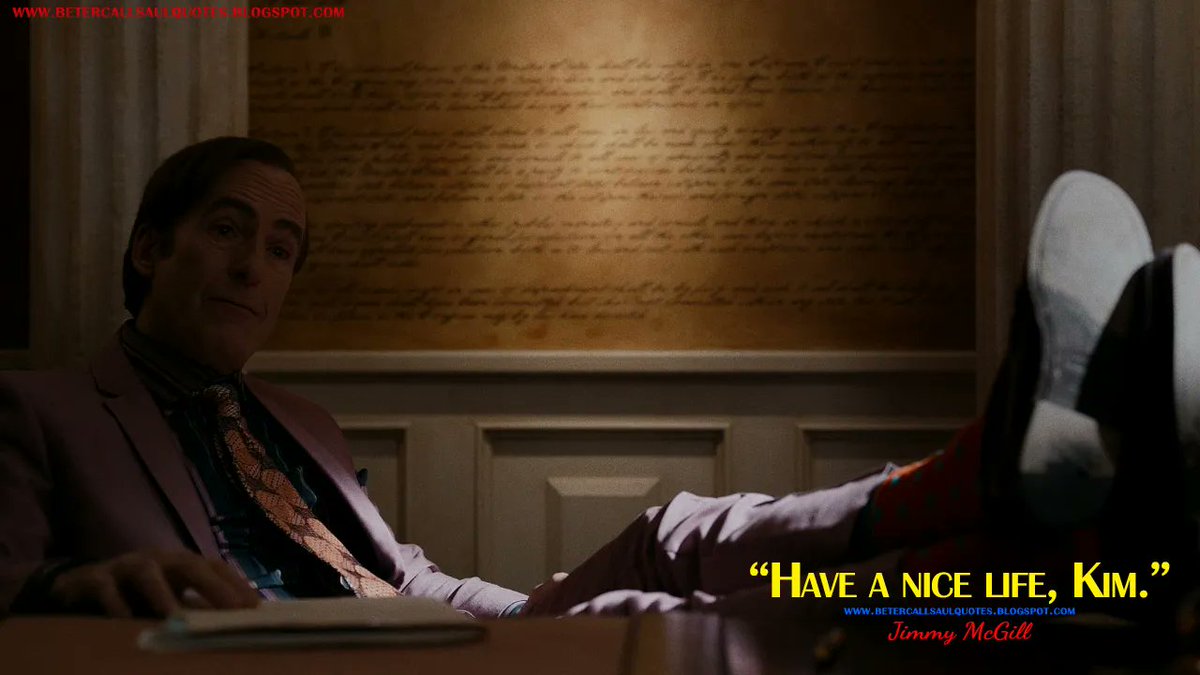 Jimmy McGill: Have a nice life, Kim.
bettercallsaulquotes.blogspot.com
#BetterCallSaul #BetterCallSaulS6 #BetterCallSaulQuotes