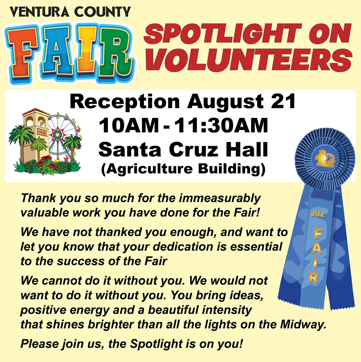 VC Fair Volunteers please join us as we celebrate you and your work at the Fair. 
Mark your calendar for Sun, Aug 21 10AM - 11:30 in the Santa Cruz Hall.
Folks who are interested in volunteering in the future please contact us using the following link:
venturacountyfair.org/.../volunteer-…