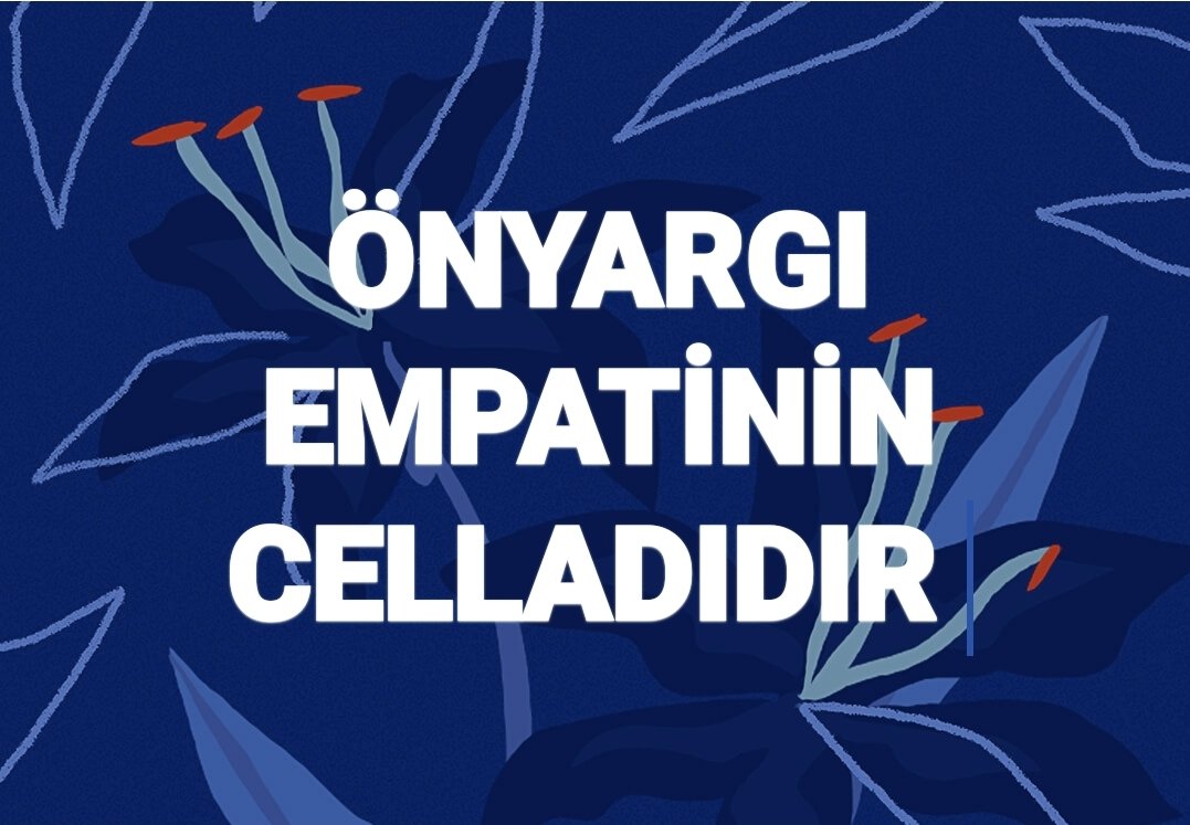 Önyargı Empatinin Celladıdır.