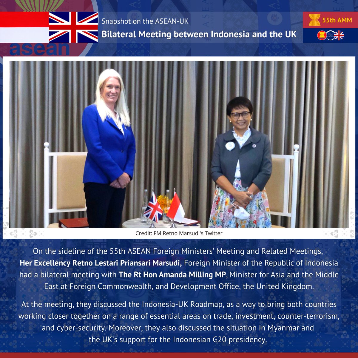 During the 55th ASEAN Foreign Ministers' Meeting and Related Meetings, H.E. Retno Marsudi, Indonesian FM, had a bilateral meeting with the Rt. Hon. Amanda Milling MP, the UK Minister for Asia and the Middle East.

More information is in the poster below.

#ASEANUK #INDOUK