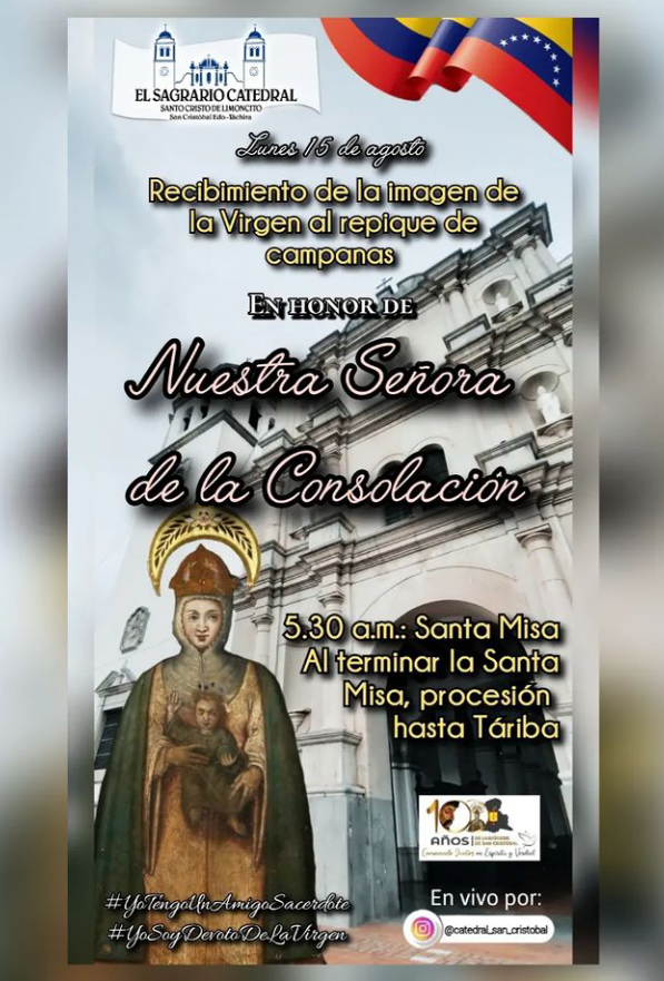 #Procesión
#VirgendeLaConsolacion
15/08 Caminata en honor a la Patrona del Táchira previo la misa 5y30 am
Catedral de #SC hasta la Basílica de #Tariba 
<a href="/PresidencialVen/">Prensa Presidencial</a>
 
@MPPEDUCACION
 
<a href="/Berzabethg1/">Berzabethgandicaoficial</a>
 
<a href="/FreddyBernal/">Freddy Bernal</a>
 
<a href="/mmorontar/">mario moronta r</a>

<a href="/supervisionZET1/">SupervisionZET</a> 

<a href="/lanacionweb/">Diario La Nación</a> 

<a href="/KaremDeBernal/">Karem Durán de Bernal</a>