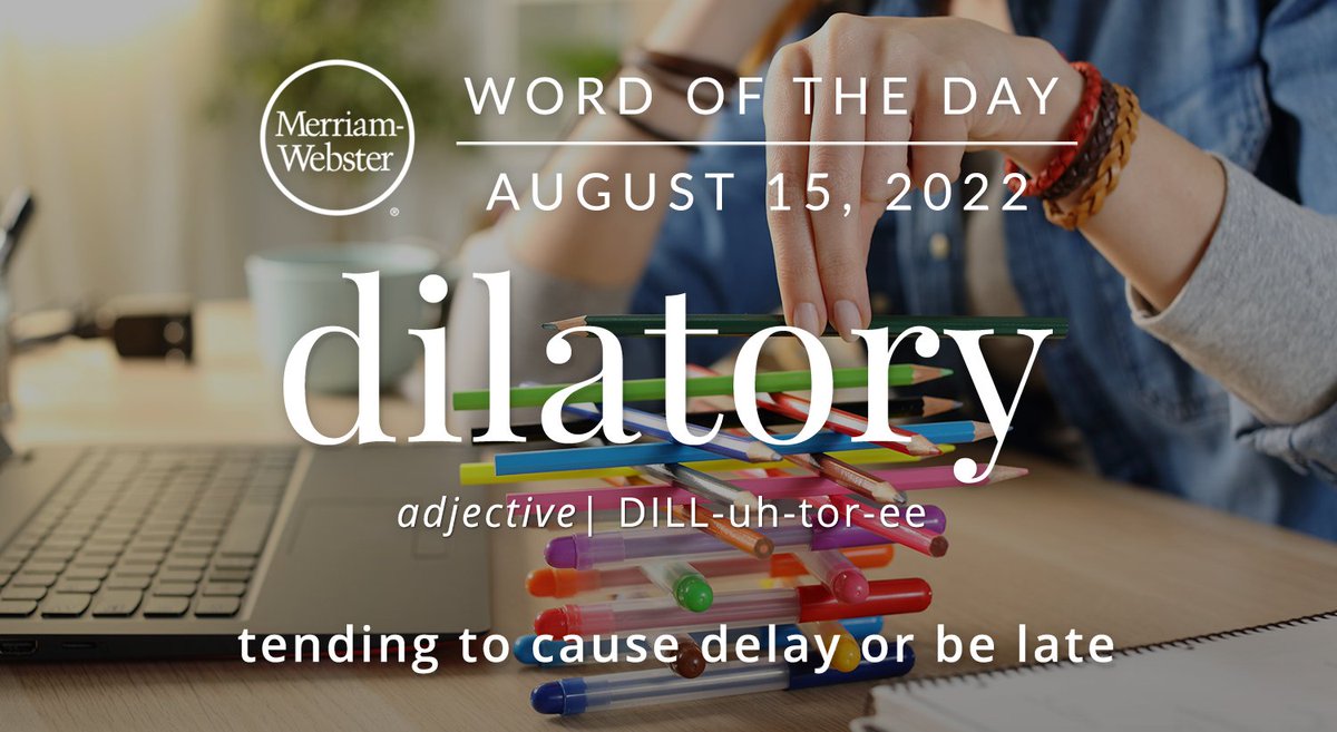MerriamWebster's tweet photo. Good morning! Today's #WordOfTheDay is 'dilatory' https://t.co/SHBQvm2NoS https://t.co/W7umIFbJNB