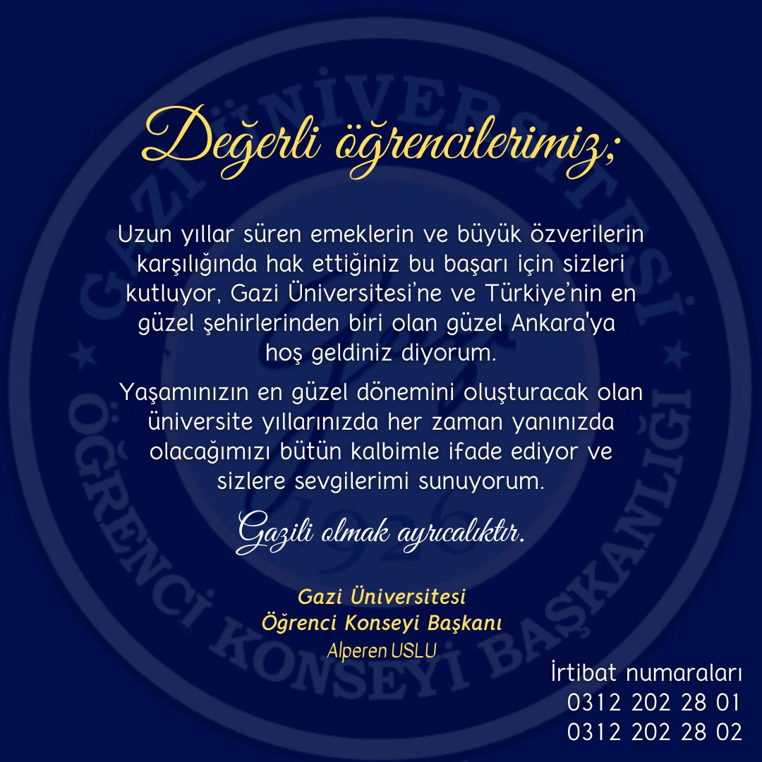 Yaşamınızın en güzel dönemini oluşturacak olan üniversite yıllarınızda her zaman yanınızda olacağımızı bütün kalbimle ifade ediyor; sizlere sevgilerimi sunuyorum.

Gazi Olmak Ayrıcalıktır.

#GaziÜniversitesi