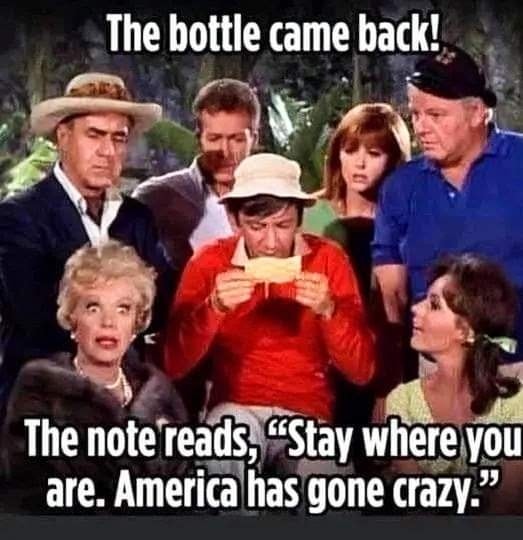 NoeticSoul's tweet photo. #mondaymorning #memes #memesdaily #mondaymood #mondayvibes #america #humor #funny #funnymemes #gilligansisland #retro #tv #americans #americathebeautiful #politics #haha #noteinabottle #messageme #messageinabottle #castaway https://t.co/CtzaDFaDEl