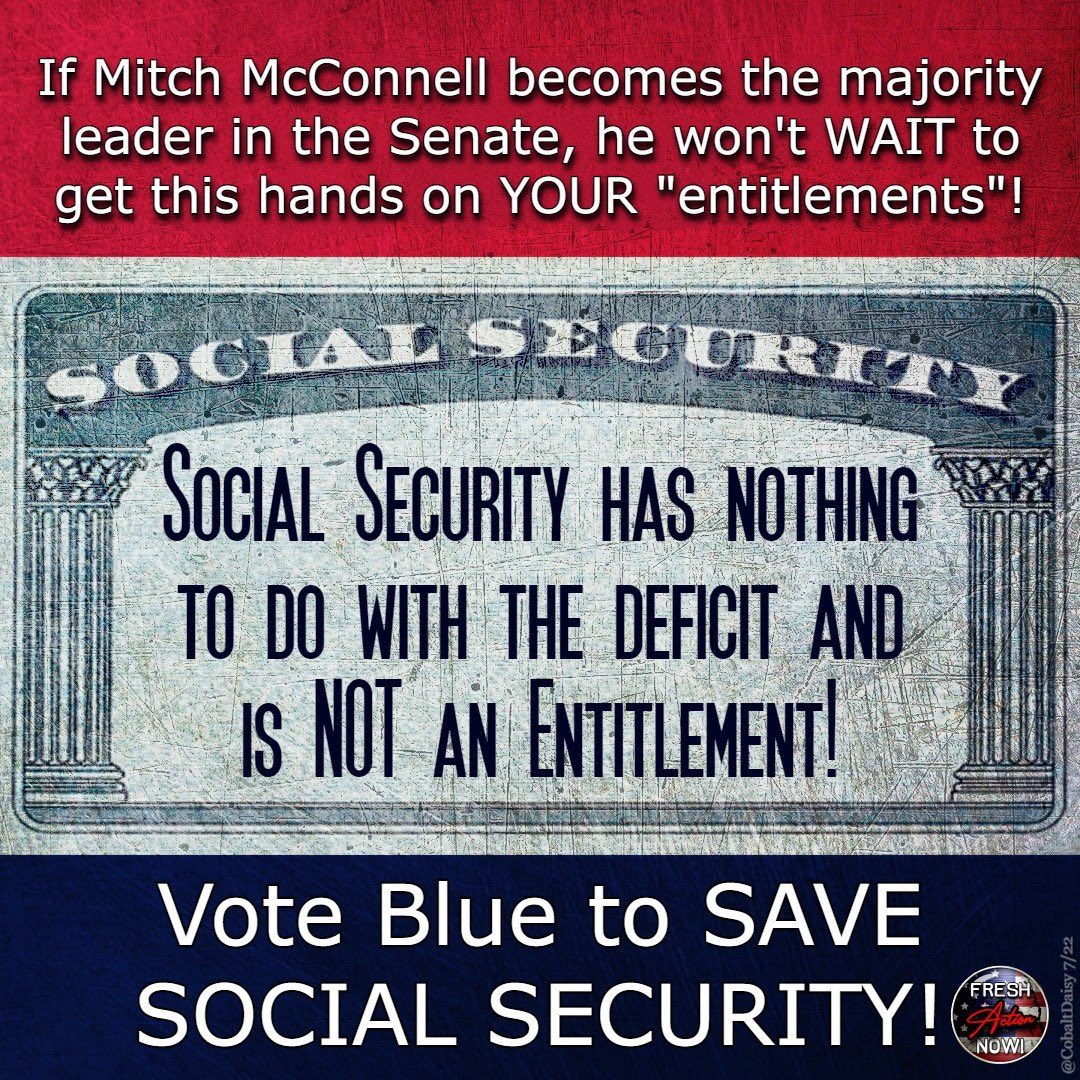 The GOP have been wanting to sunset Social Security for years. It all started when they began referring to it as an entitlement, It’s not an entitlement; it’s our money. We should start referring to their paychecks as entitlements. Vote to protect Social Security. #FreshResists