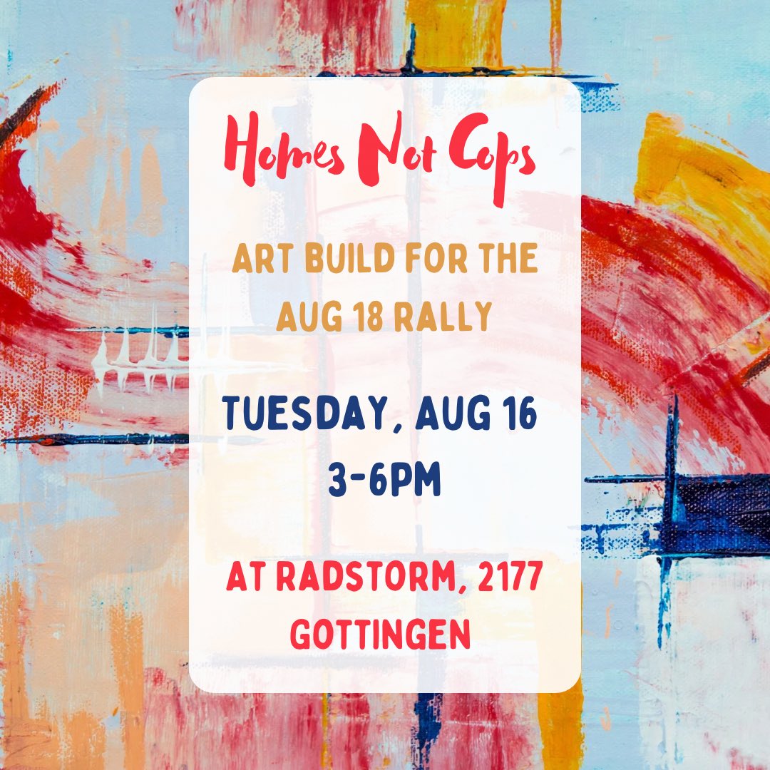 PADScommunity's tweet photo. Art build tomorrow at RadStorm, 2177 Gottingen. 3pm-6pm. All welcome! #HomesNotCops https://t.co/4F92RkWuk8