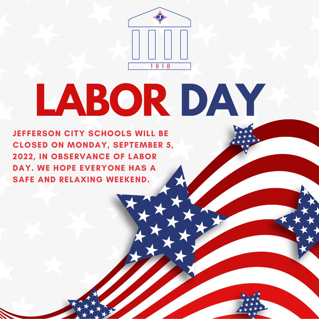 Jefferson City Schools will be closed on Monday, September 5, 2022, in observance of Labor Day. We hope everyone has a safe and relaxing weekend. 🇺🇸